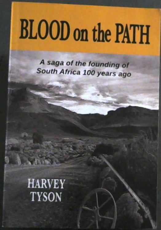 Blood on the Path: A Saga of the Founding of South Africa 100 Years Ago