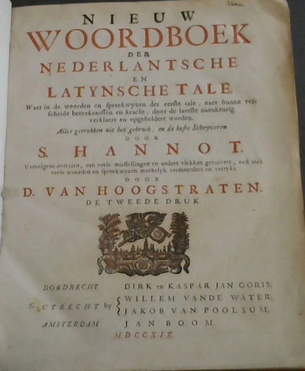 Nieuw Woordboek der Nederlantsche en Latynsche Tale. Waer in de woorden en spreekwyzen der eerste tale, naer hunne verschedie beteekenissen en kracht, door do laetste naeukeurig verklaert en opgeheldert worden. Alles getrokken uit het gebruik, en de beste Schryveren door [.]. Vervolgens overzien, va