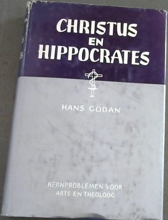 Image for Christus en Hippocrates - Kernproblemen voor Arts en Theoloog Christus en Hippocrates - Kernproblemen voor Arts en Theoloog