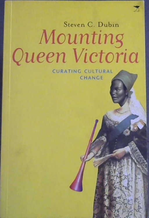 Mounting Queen Victoria : Curating Cultural Change in South Africa