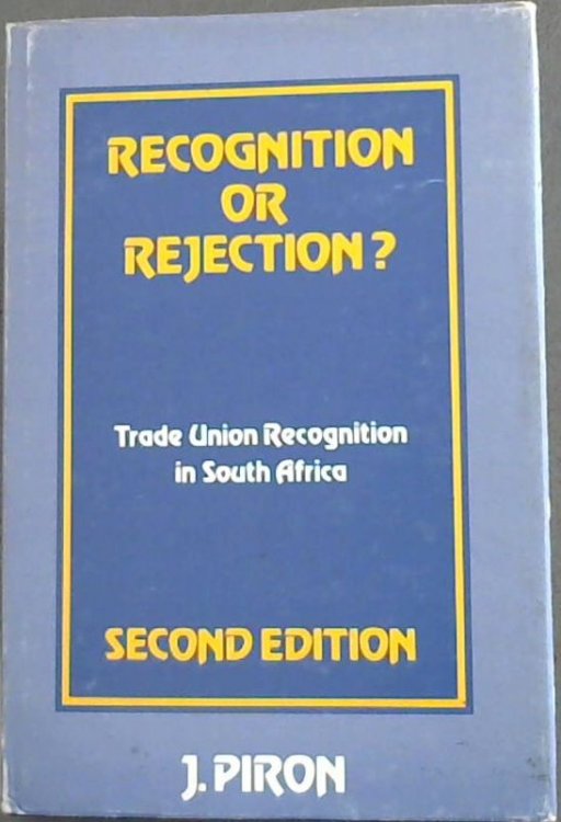 Recognition or Rejection : Trade Union Recognition in South Africa
