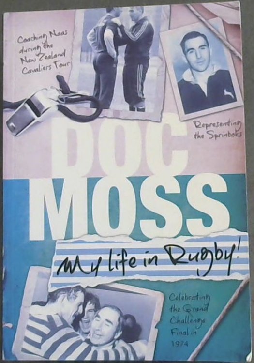 Doc Moss-My Life in Rugby!