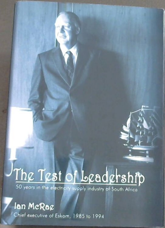 The Test of Leadership: 50 Years in the Electricity Supply Industry of South Africa