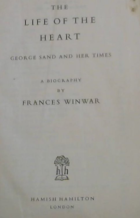 The Life of the Heart : George Sand and her times