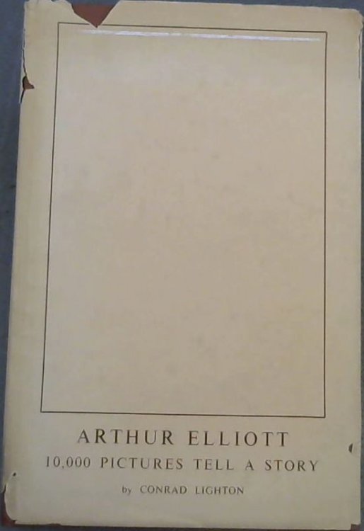 Arthur Elliott : A Memoir of the Man and the Story of his Photographic Collection