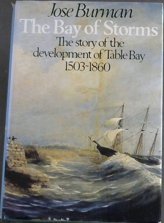 The bay of storms: The Story of the Table Bay, 1503-1860