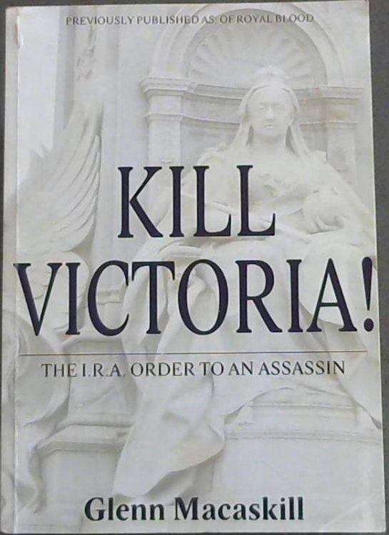 Kill Victoria! The I.R.A. Order to an Assassin