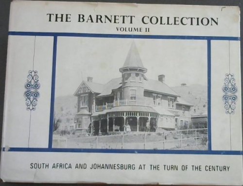 The Barnett Collection Volume II : South Africa and Johannesburg at the Beginning of the 20th Century