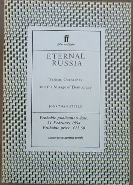 Image for Eternal Russia: Yeltsin, Gorbachev, and the Mirage of Democracy. Eternal Russia: Yeltsin, Gorbachev, and the Mirage of Democracy.