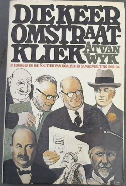 Die Keeromstraat-kliek: Die Burger en die politiek van koalisie en samesmelting 1932-1934 (Afrikaans Edition)