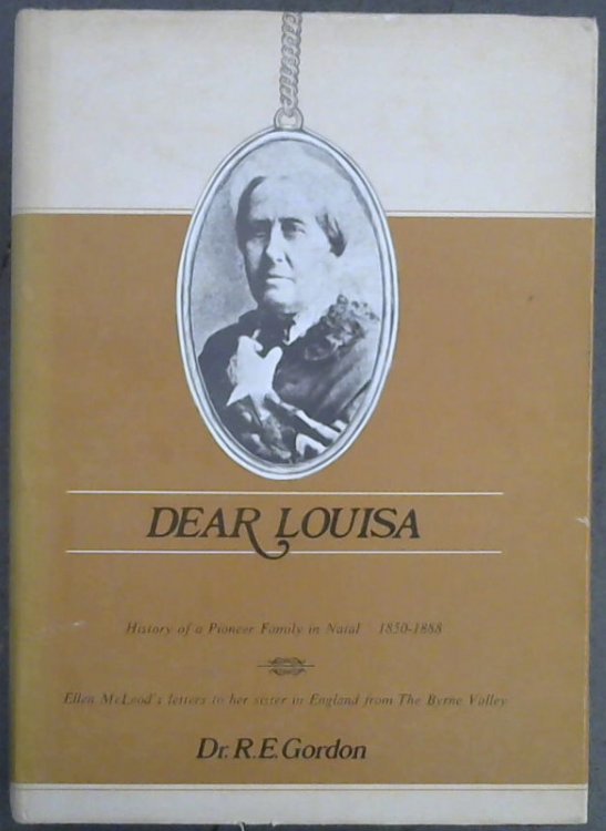 Image for Dear Louisa: History of a Pioneer Family in Natal 1850-1888 Dear Louisa: History of a Pioneer Family in Natal 1850-1888