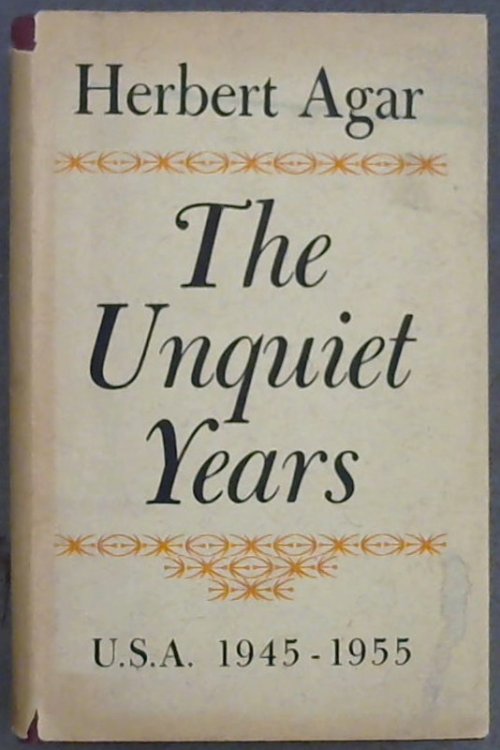 Image for The Unquiet Years: U.S.A. 1945 - 1955 The Unquiet Years: U.S.A. 1945 - 1955
