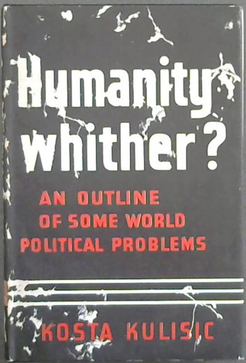 Humanity - Whither An Outline of Some World Political Problems