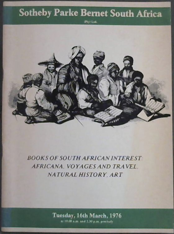 Catalogue of Books of South African Interest: Africana, Voyages and Travel, Natural History, Art - which will be sold by public auction by Sotheby Parke Bernet South Africa (Pty) Ltd - Tuesday, 16th March 1976