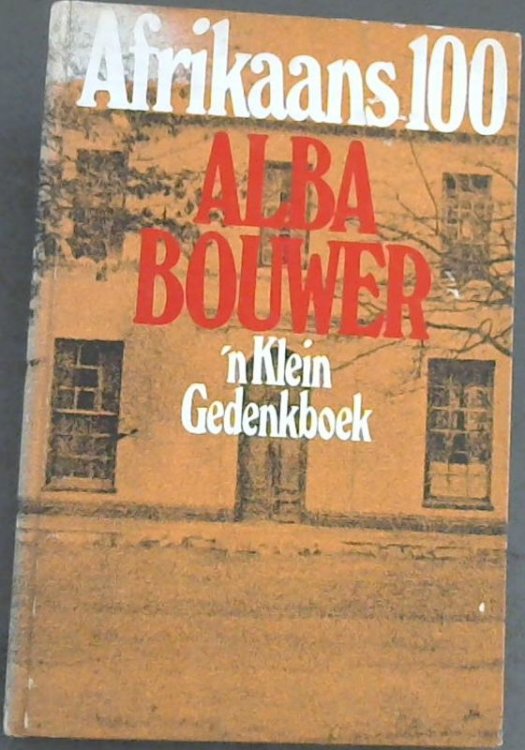Afrikaans 100 : 'n Klein gedenkboek met byskrifte deur .