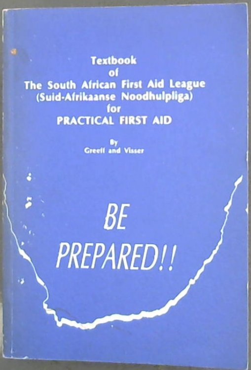Textbook of The South African First Aid League (Suid-Afrikaanse Noodhulpliga) for Practical First Aid
