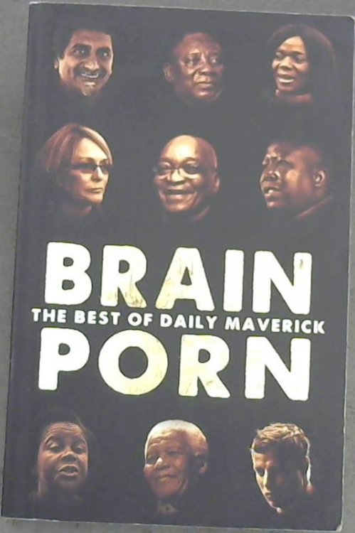 Brainporn: The Best of Daily Maverick Vol. 1