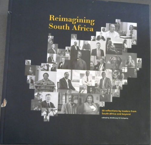 Reimagining South Africa : 20 reflections by leaders from South Africa and beyond