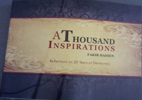 A Thousand Inspirations : A collection of reports and pictures of perseverance, commitment, yeoman service and achievement in the Indian South African community in Gauteng
