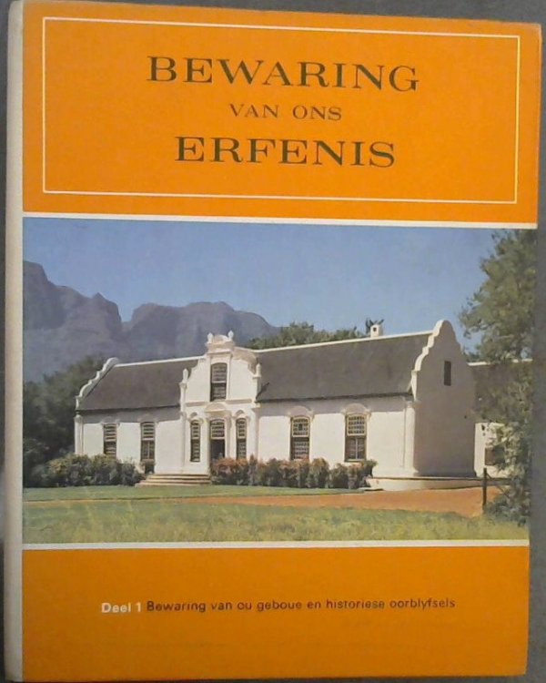 Bewaring van ons Erfenis Deel 1 : Bewaring van ou geboue en historiese oorblyfsels