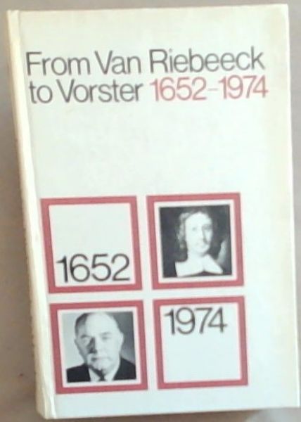 From Van Riebeeck to Vorster, 1652-1974: An introduction to the history of the Republic of South Africa