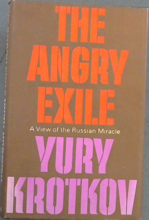The Angry Exile: A View Of The Russian Miracle
