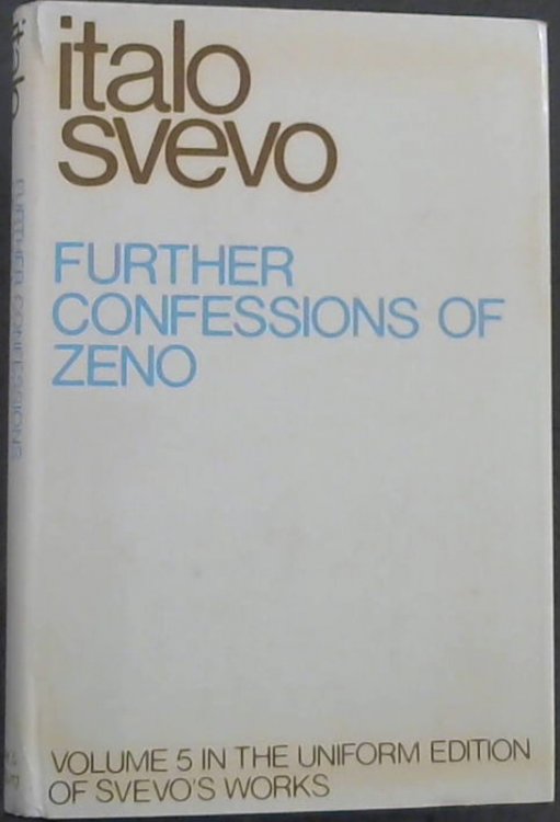 Further Confessions of Zeno (The Uniform edition of Svevo's works, vol. 5)