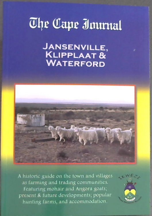 The Cape Journal : Jansenville, Klipplaat & Waterford