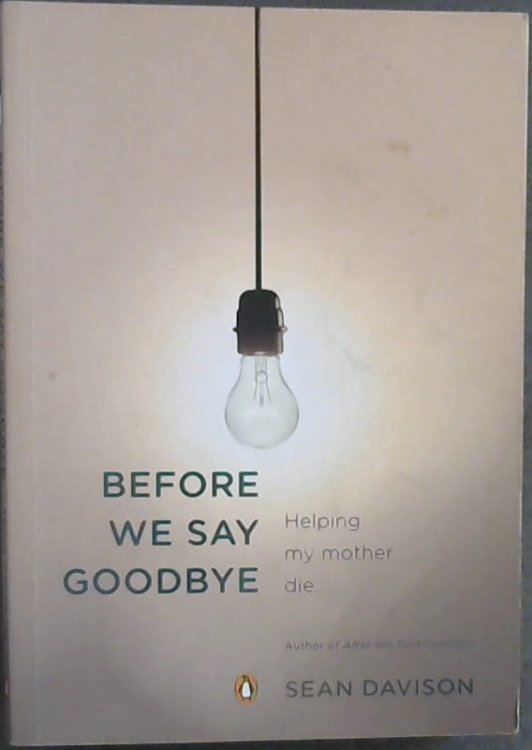 Before We Say Goodbye: Helping My Mother Die