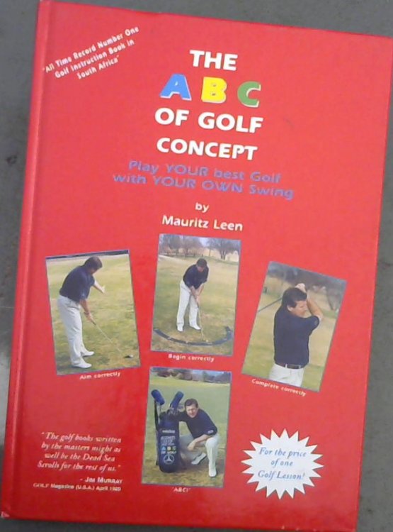 The A B C of Golf Concept : Play Your Best Golf with Your Own Swing