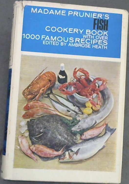 Madame Prunier's Fish Cookery Book with over 1000 famous recipes