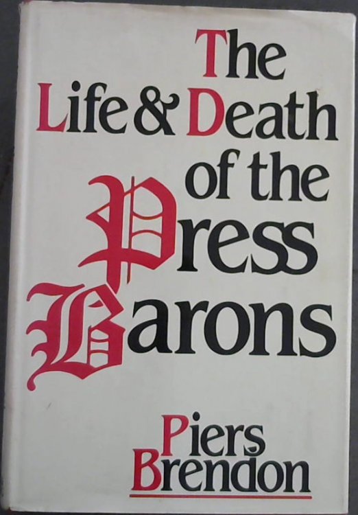 The Life and Death of the Press Barons