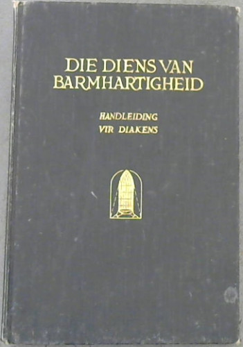 Die Diens van Barmhartigheid : Handleiding vir Diakens