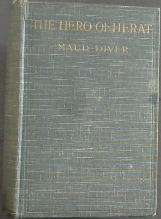 The Hero Of Herat : A Frontier Biography In Romantic Form