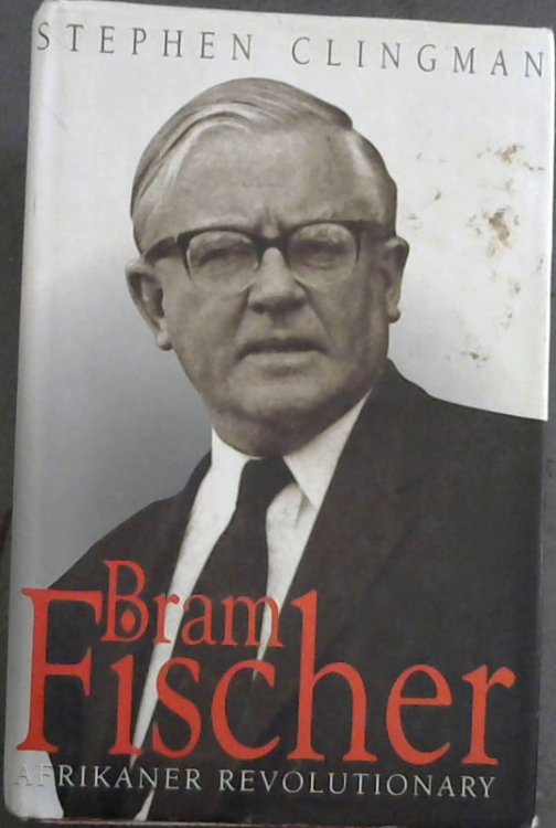 Bram Fischer: Afrikaner Revolutionary (Mayibuye History & Literature Series, No. 86.)