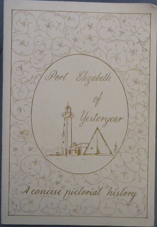 Port Elizabeth of Yesteryear - A concise pictorial history