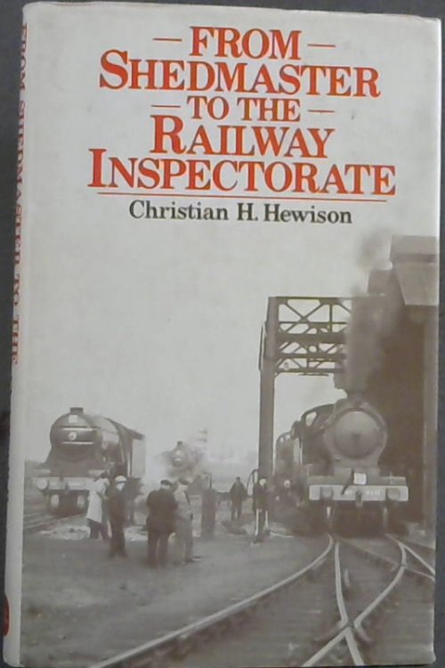 From Shedmaster to Railway Inspectorate