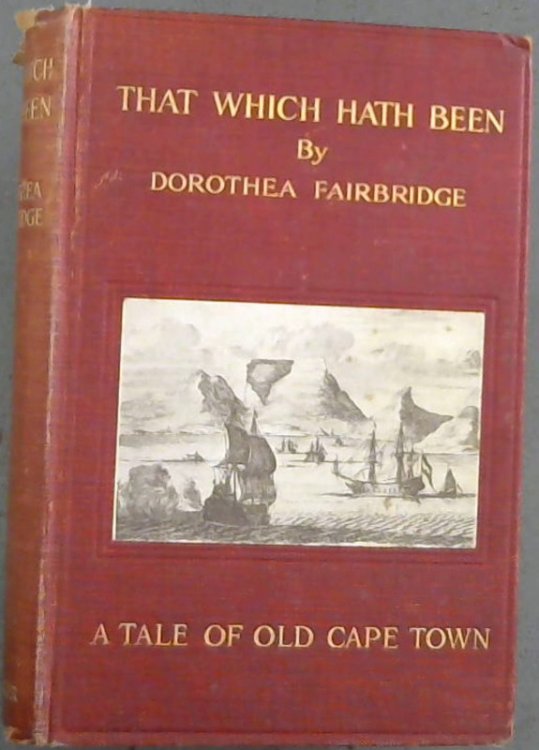 That Which Hath Been : A Tale of Old Cape Town