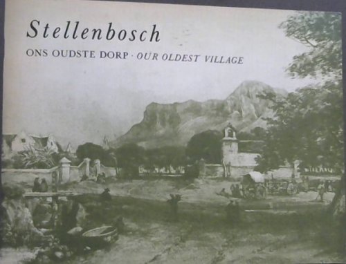 Stellenbosch: Ons Oudste Dorp, Our Oldest Village