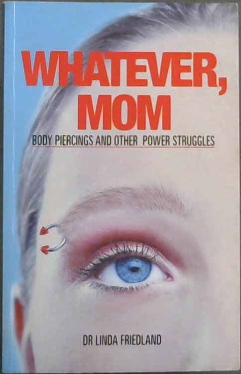 Whatever, Mom: Body piercings and other power struggles
