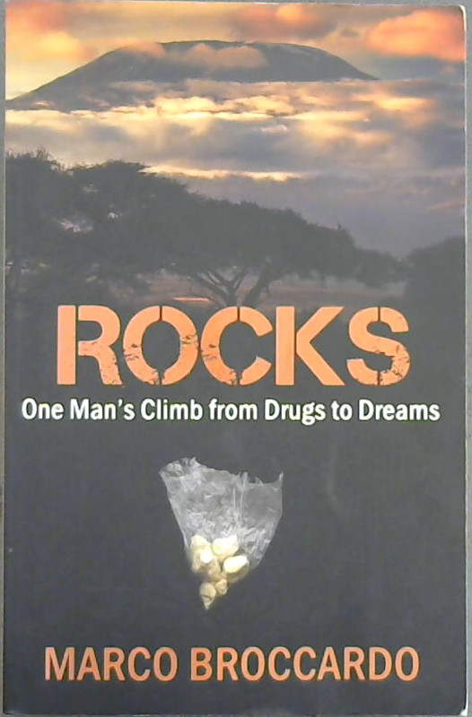 Rocks: One man's climb from drugs to dreams [Signed]