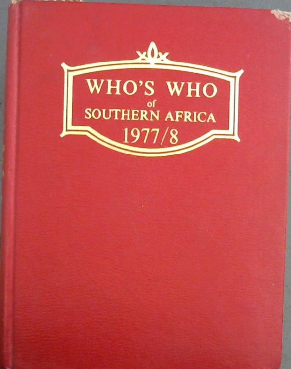 Who's Who of Southern Africa 1977/78 - Including Mauritius and including South African Who's Who and the Central African Who's Who : An illustrated biographical record of prominent personalities in the Republic of South Africa, South West Africa, Rhodesia, the neighbouring countries and Mauritius