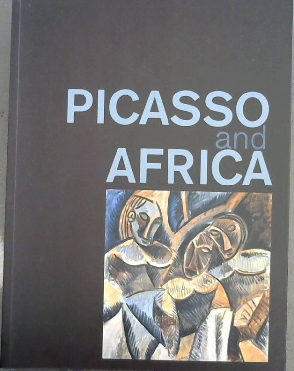 Picasso and Africa - Standard Bank Gallery, Johannesburg 10 February-19 March 2006 / Iziko South African National Gallery, Cape Town 13 April-21 May 2006