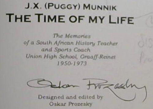 The Time of My Life : The Memories of a South African History Teacher and Sports Coach Union High School, Graaff-Reinet 1950-1973