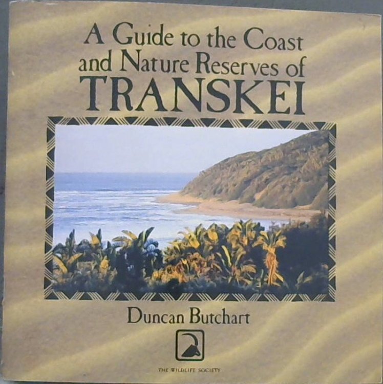 A Guide to the Coast and Nature Reserves of Transkei