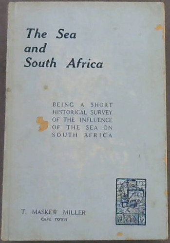 Image for The Sea and South Africa being a short historical survey of the influence of the sea on South Africa The Sea and South Africa being a short historical survey of the influence of the sea on South Africa