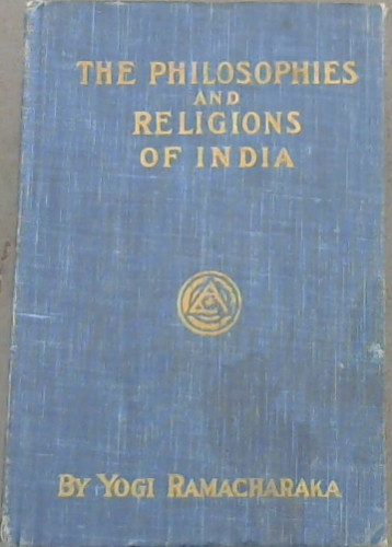 The Philosophies and Religions of India