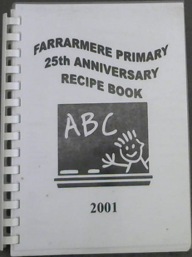 Farrarmere Primary 25th Anniversary Recipe Book
