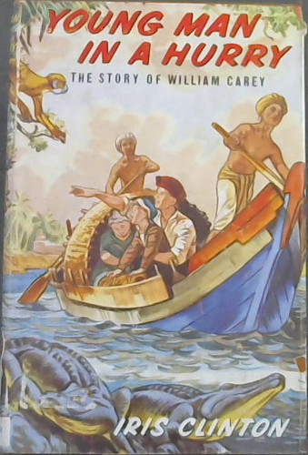 Young Man in a Hurry : The Story of William Carey
