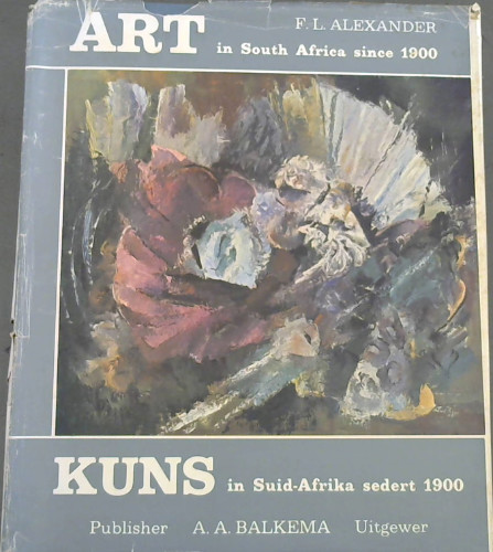 Art in South Africa : painting , sculpture and graphic work Since 1900 / Kuns in Suid-Afrika